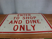 Load image into Gallery viewer, Vintage Enter To Shop And Dine Only Truck Stop Wall Traffic Sign
