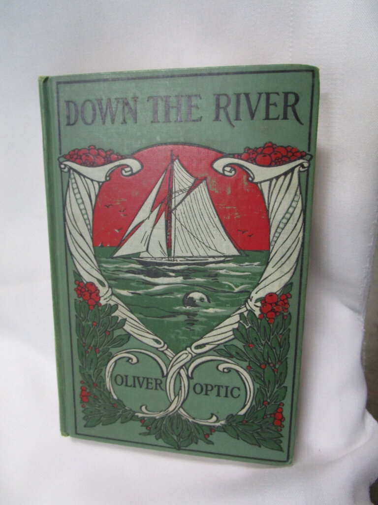 1896 Oliver Optic Down The River Buck Bradford and His Tyrants Hardcover Book
